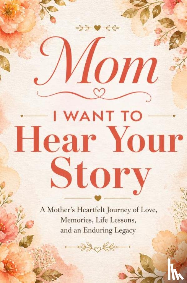 Hartwell, Evelyn - Mom, I Want to Hear Your Story