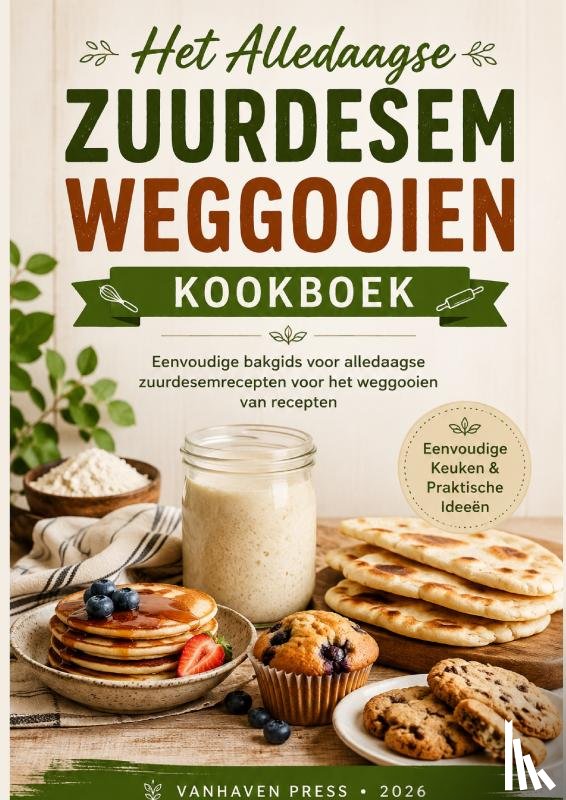 Press, VanHaven - Het Alledaagse Zuurdesem weggooien Kookboek