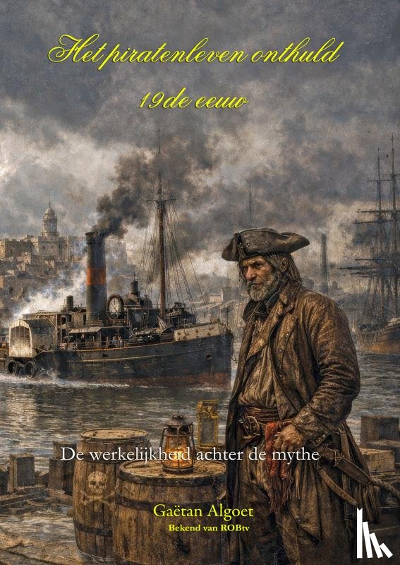 Algoet, Gaëtan - Het Piratenleven Onthuld - 19de eeuw