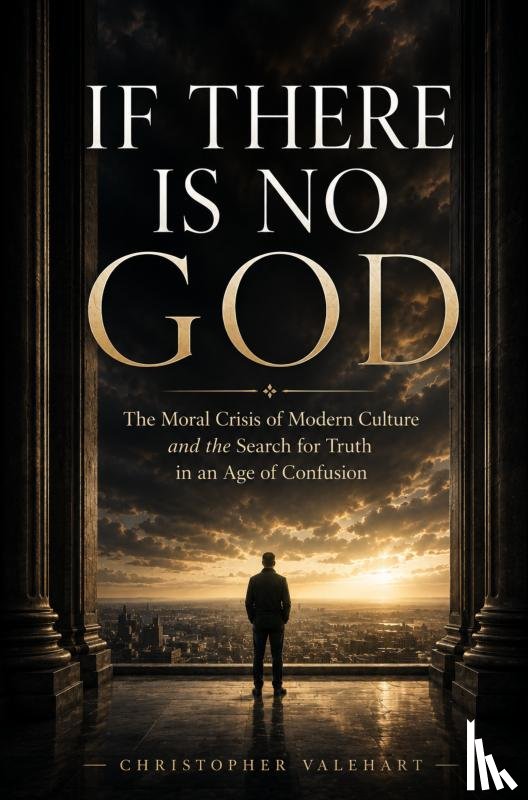 Valehart, Christopher - If There Is No God