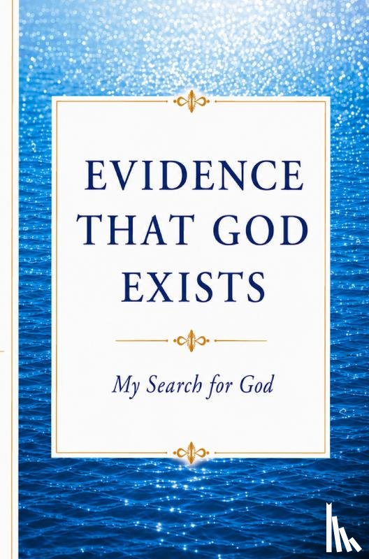 Verdickt, Annie - EVIDENCE THAT GOD EXISTS