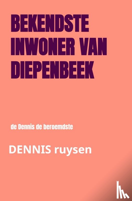 ruysen, dennis - bekendste inwoner van Diepenbeek
