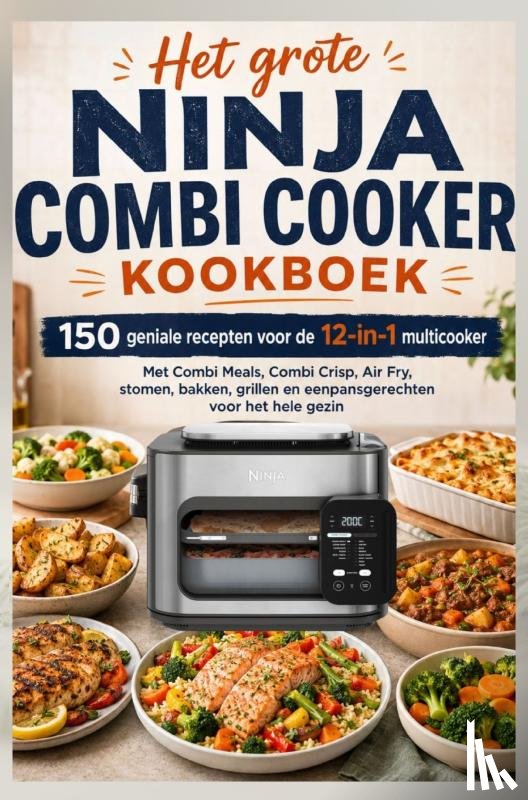 L, Marieke - Het grote Ninja Combi Cooker kookboek: 150 geniale recepten voor de 12-in-1 multicooker