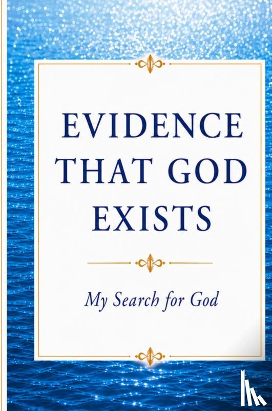 Verdickt, Annie - EVIDENCE THAT GOD EXISTS