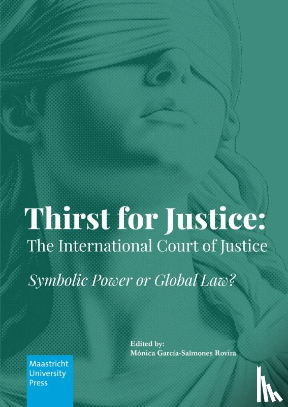 Mónica García-Salmones Rovira, Edited by: - Thirst for Justice: The International Court of Justice