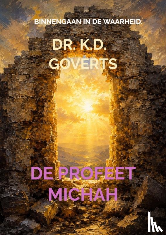 Goverts, Dr. K.D. - De profeet Michah