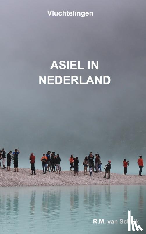 van Schaik, R.M. - Asiel in Nederland