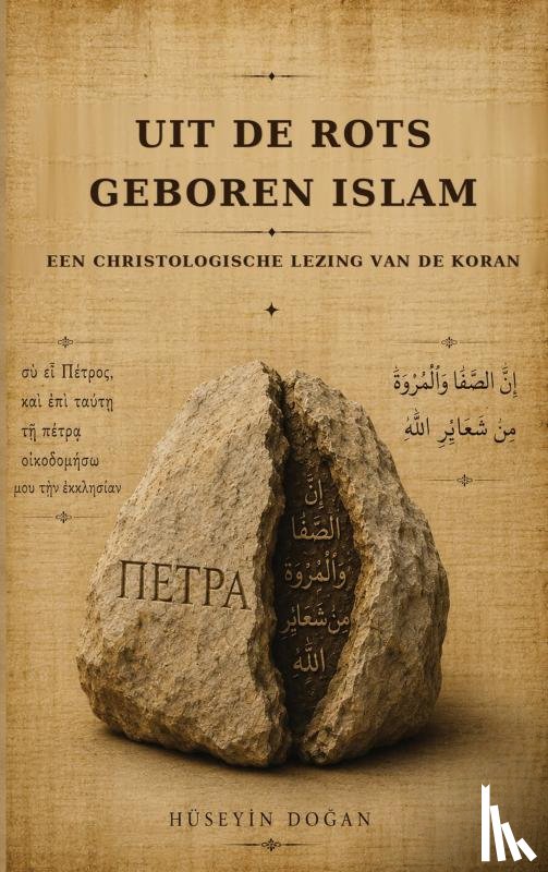 Dogan, Huseyin - Uit de Rots Geboren Islam