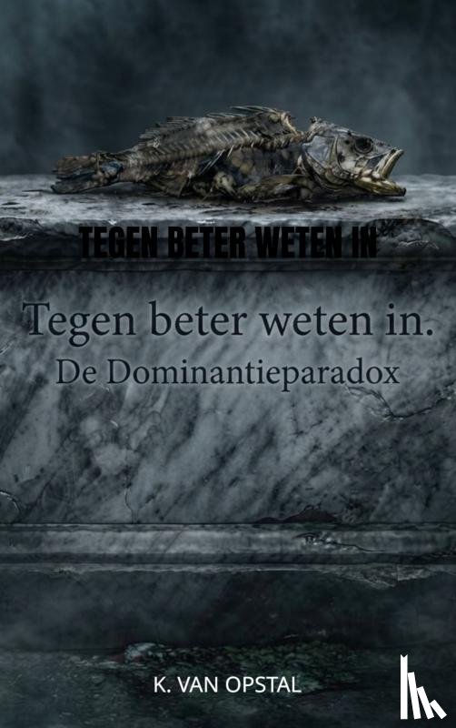 Van Opstal, Kristof - Tegen beter weten in