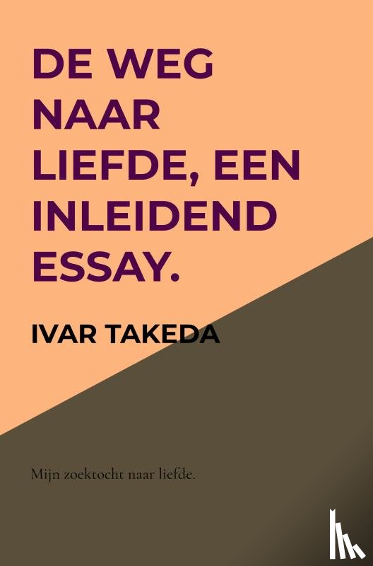 Takeda, Ivar - De weg naar liefde, een inleidend essay.