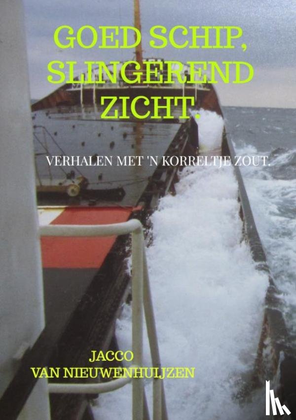 Van Nieuwenhuijzen, Jacco - Goed schip, slingerend zicht.