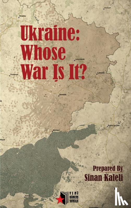Kaleli, Sinan - Ukraine: Whose War Is It?