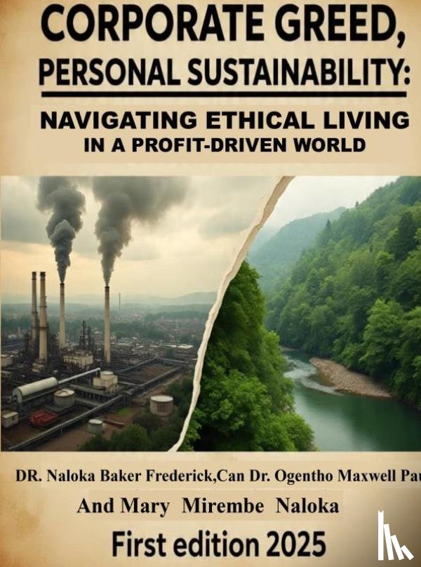 BAKER FREDERICK, Dr. Naloka - CORPORATE GREED, PERSONAL SUSTAINABILITY