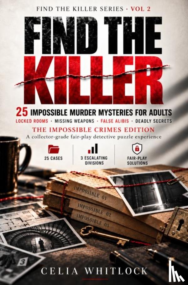 Whitlock, Celia - Find the Killer: 25 Impossible Murder Mysteries for Adults