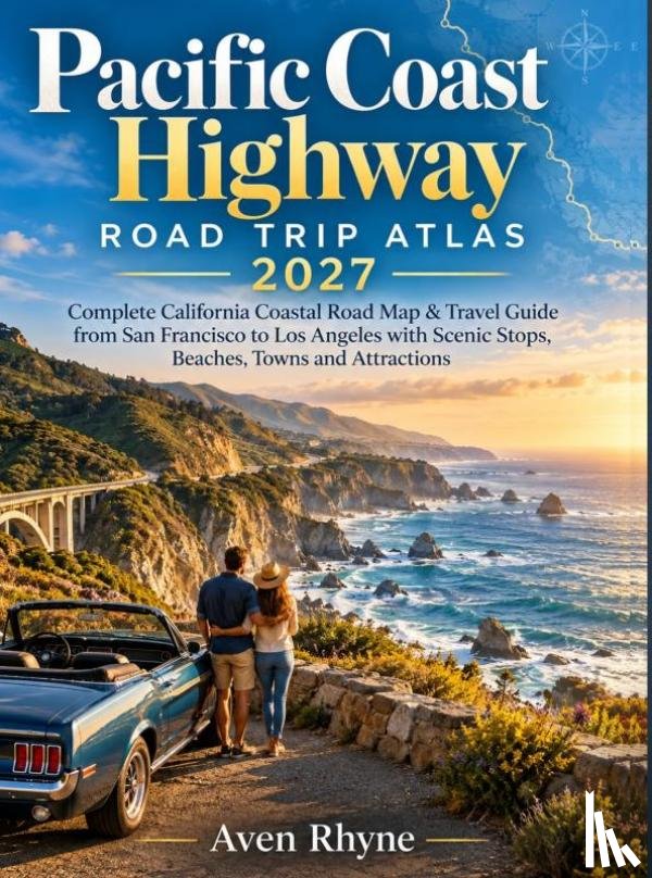 Rhyne, Aven - Pacific Coast Highway Road Trip Atlas 2027