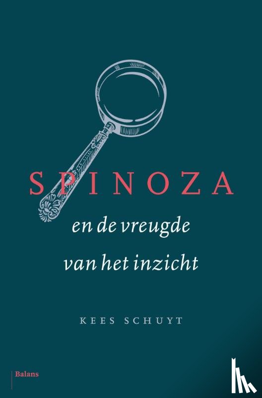 Schuyt, Kees - Spinoza en de vreugde van het inzicht