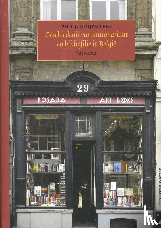 Buijnsters, Piet J. - Geschiedenis van antiquariaat en bibliofilie in Belgie (1830-2012)