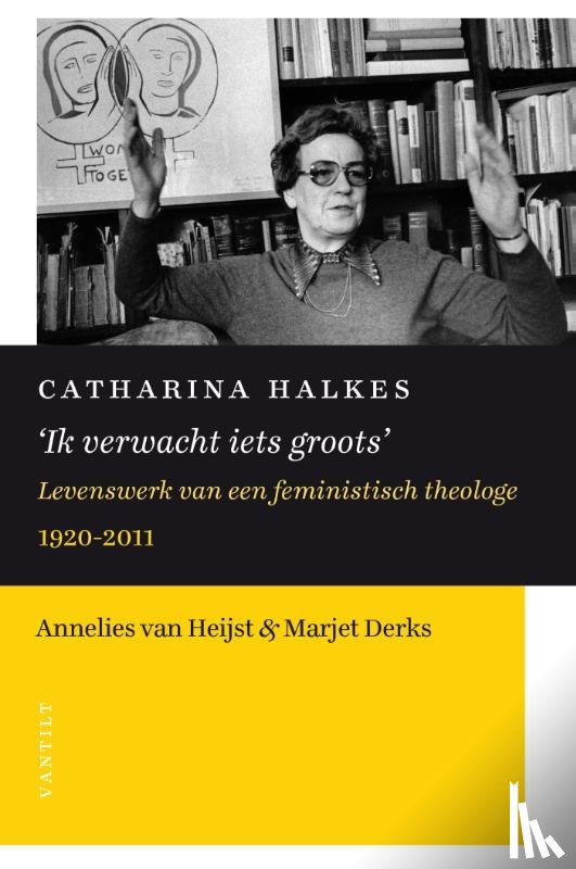 Derks, Marjet, Heijst, Annelies van - Catharina Halkes 'Ik verwacht iets groots'