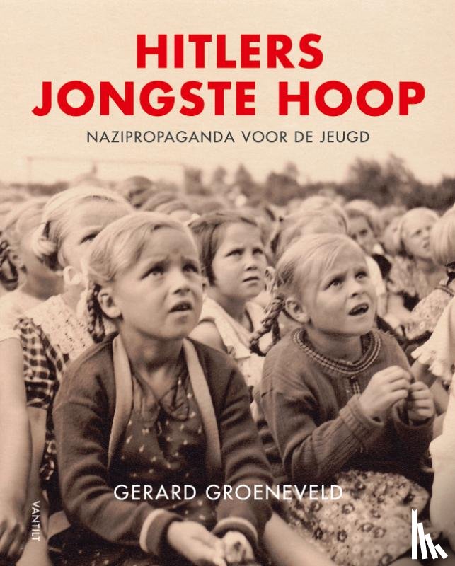 Groeneveld, Gerard - Hitlers jongste hoop