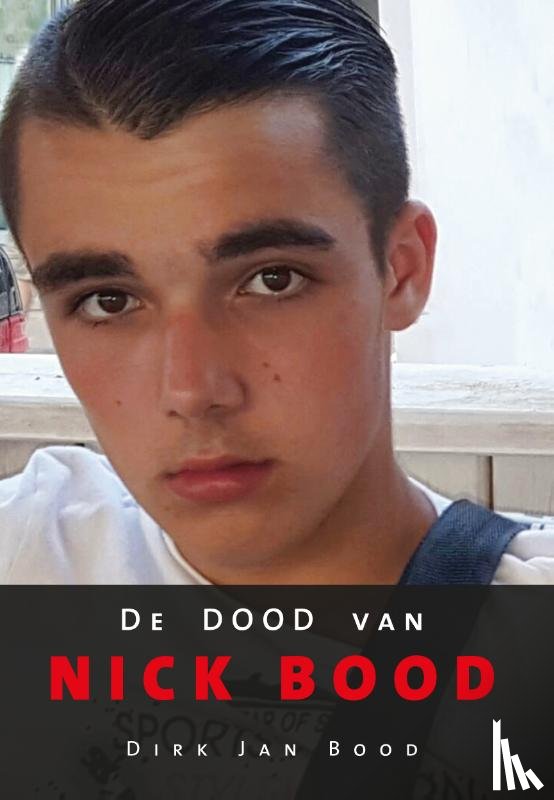 Bood, Dirk Jan - De dood van Nick Bood