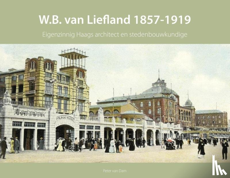Dam, Peter van - W.B. van Liefland 1857-1919