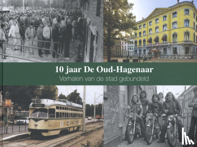  - 10 jaar De Oud-Hagenaar - Verhalen van de stad gebundeld