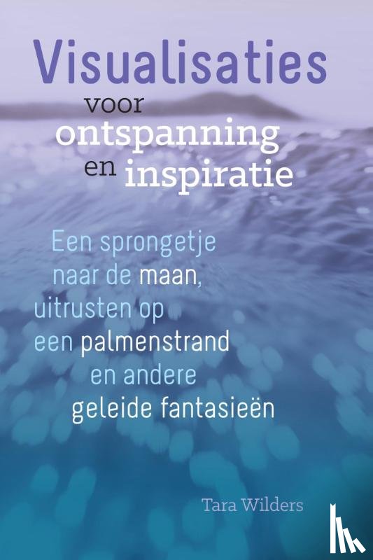 Wilders, Tara - Visualisaties voor ontspanning en inspiratie