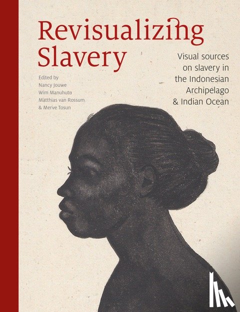 Manuhutu, Wim, Rossum, Matthias van, Tosun, Merve - Revisualizing Slavery