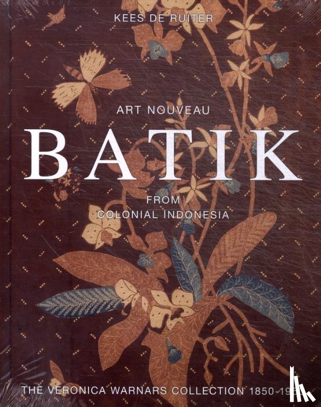 Ruiter, Kees de - Art Nouveau Batik from Colonial Indonesia