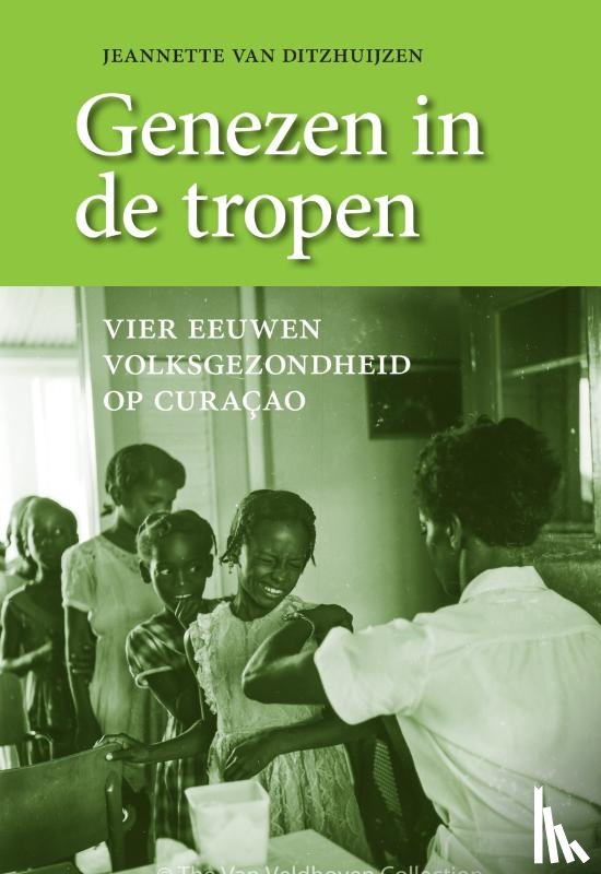 Ditzhuijzen, Jeannette van - Genezen in de tropen