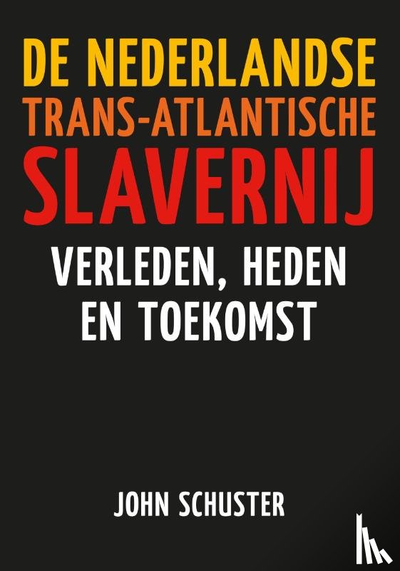 Schuster, John - De Nederlandse Trans-Atlantische slavernij