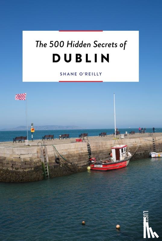 O'Reilly, Shane - The 500 Hidden Secrets of Dublin