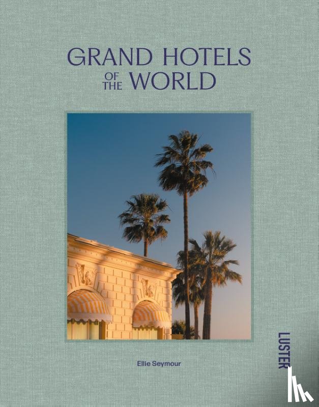Seymour, Ellie - Grand Hotels of the World