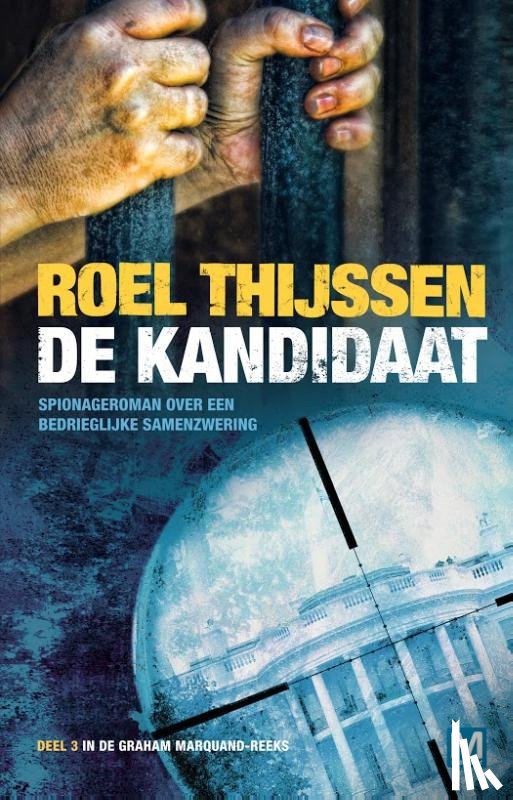Thijssen, Roel - De kandidaat - spionageroman over een bedrieglijke samenzwering