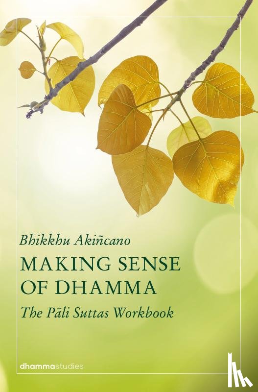 Akiñcano, Bhikkhu - Making Sense of Dhamma