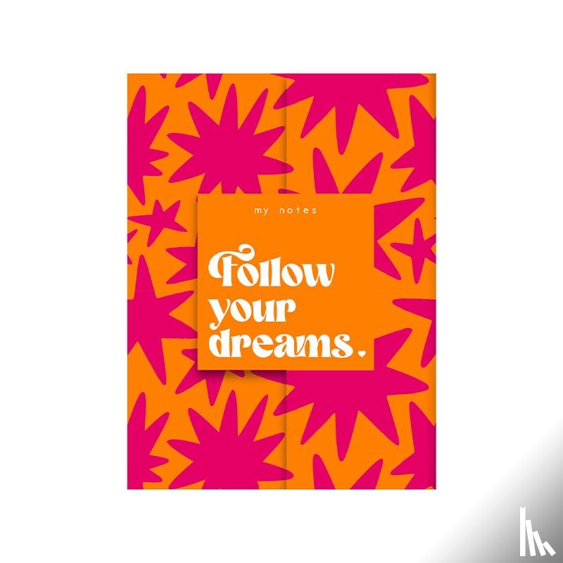  - My notes - Follow your dreams.