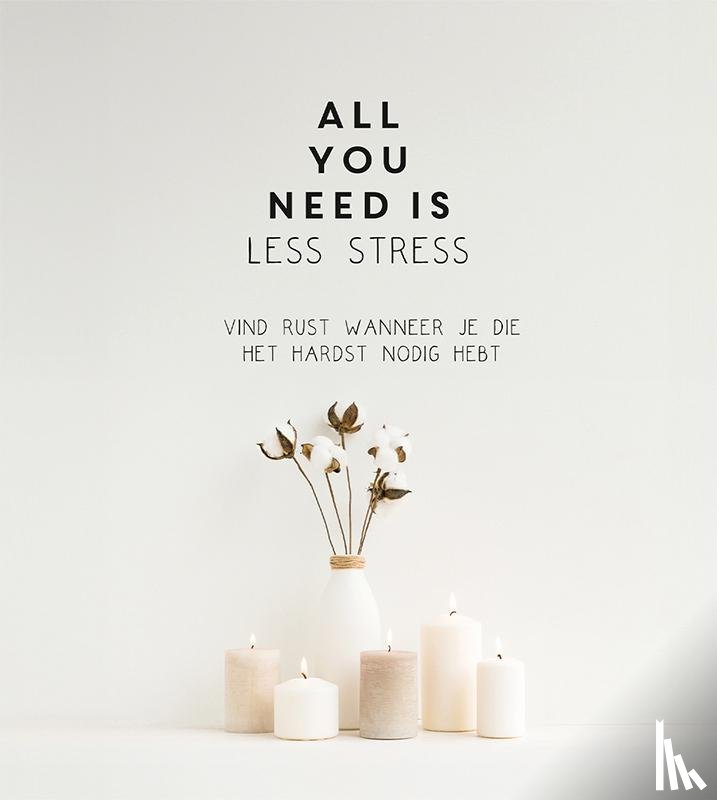  - All you need is less stress