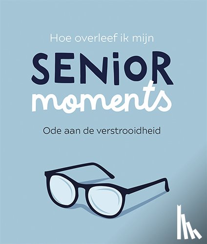  - Hoe overleef ik mijn senior moments