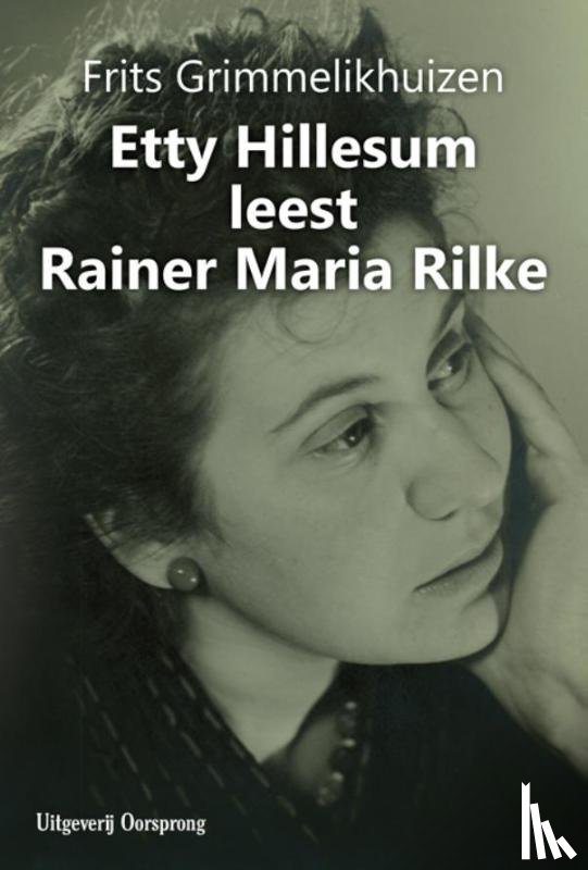 Grimmelikhuizen, Frits - Etty Hillesum leest Rainer Maria Rilke