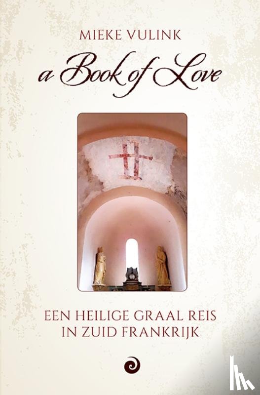 Vulink, Mieke - A Book of Love - Een persoonlijk verslag van een Heilige Graal Reis in Zuid Frankrijk