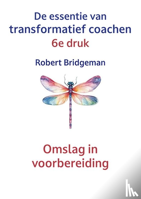 Bridgeman, Robert - De essentie van Transformatief Coachen
