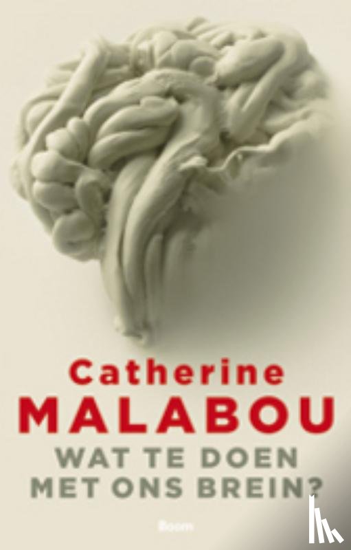 Malabou, Catherine - Wat te doen met ons brein?