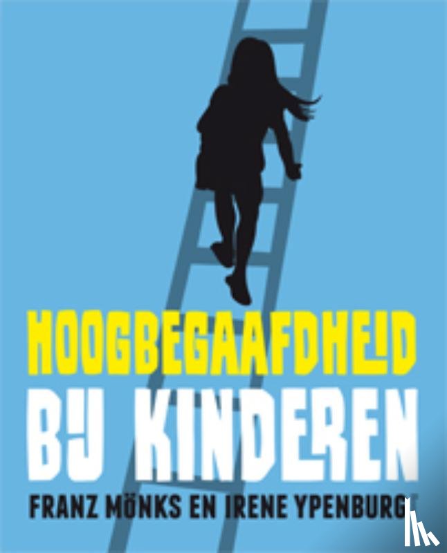 Mönks, Franz, Ypenburg, Irene - Hoogbegaafdheid bij kinderen