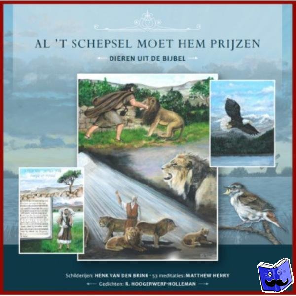 Henry, Matthew, Hoogerwerf-Holleman, R., Ruissen, M.J. - Al 't schepsel moet hem prijzen