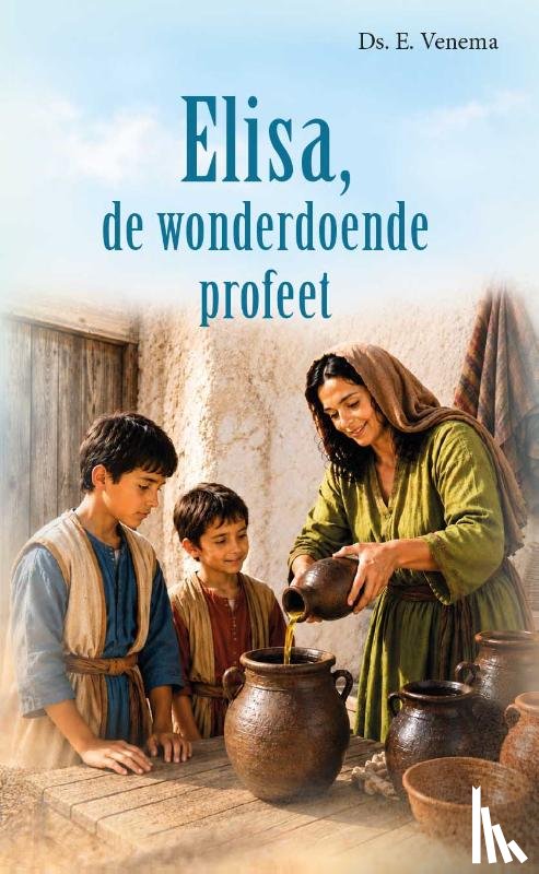 Venema, Ds. E - Elisa, de wonderdoende profeet