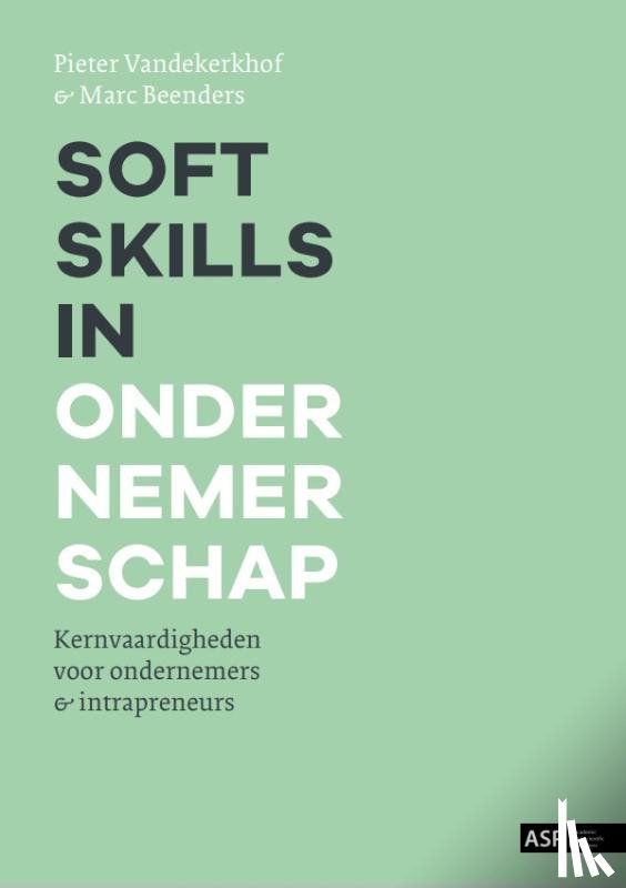 Vandekerkhof, Pieter, Beenders, Marc - Soft skills in ondernemerschap