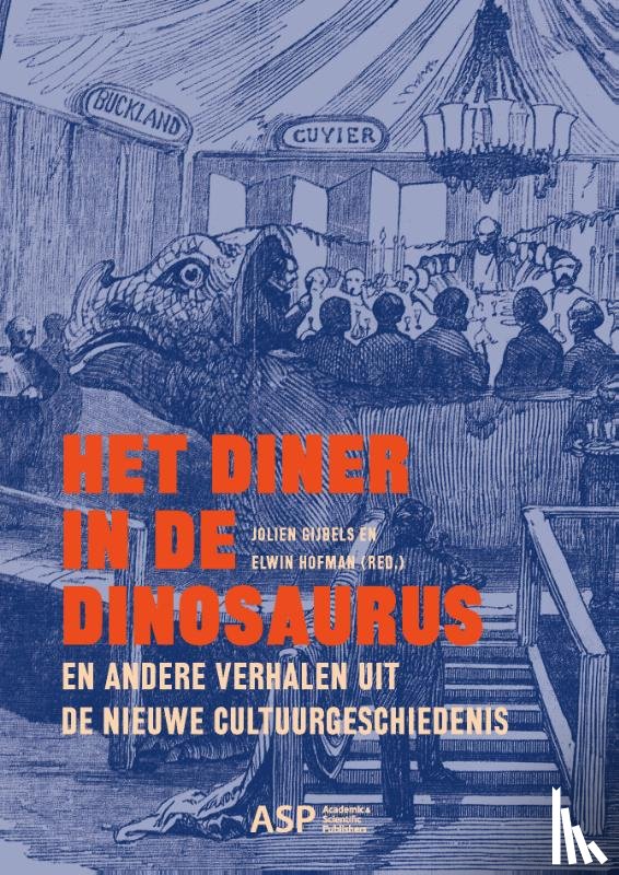  - Het diner in de dinosaurus en andere verhalen uit de nieuwe cultuurgeschiedenis