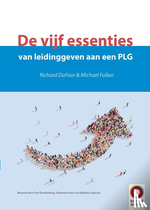 Dufour, Richard, Fullan, Michael - De vijf essenties van leidinggeven aan een PLG