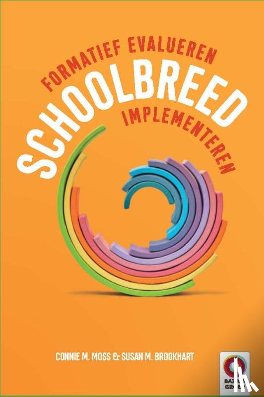 Moss, Connie. M., Brookhart, Susan M. - Formatief evalueren schoolbreed implementeren