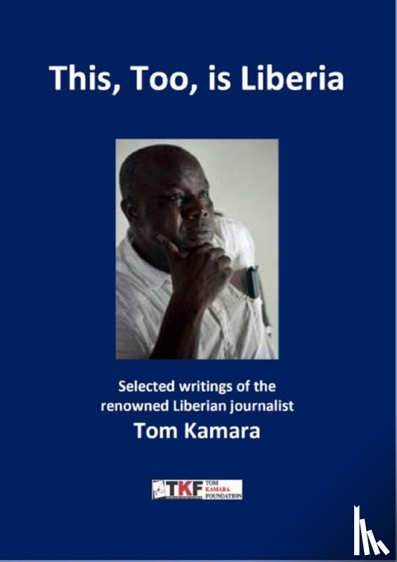 Kamara, Tom - This, Too, is Liberia